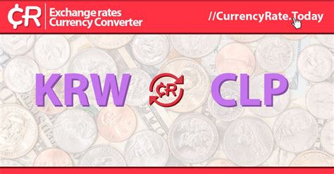 40 Millones Won De Corea Del Sur (KRW) a Peso Chileno (CLP).